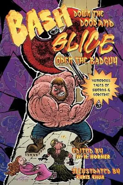 Bash Down the Door and Slice Open the Badguy by W. H. Horner