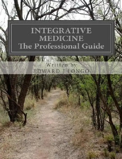 Integrative Medicine The Professional Guide: To Positive Transformation Through Hypnotherapy by Edward J. Longo