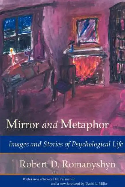 Mirror and Metaphor: Images and Stories of Psychological Life by Robert D. Romanyshyn, Jan Hendrik Van Den Berg, David Leroy Miller