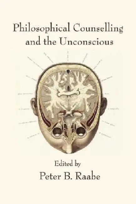Philosophical Counselling and the Unconscious by Peter B. Raabe