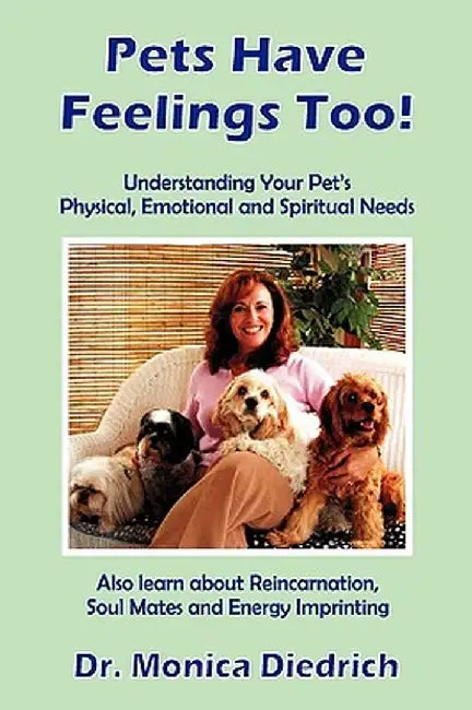 Pets Have Feelings Too! by Monica Diedrich