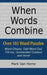 When Words Combine: Over 101 Word Puzzles by Mark Van Horne