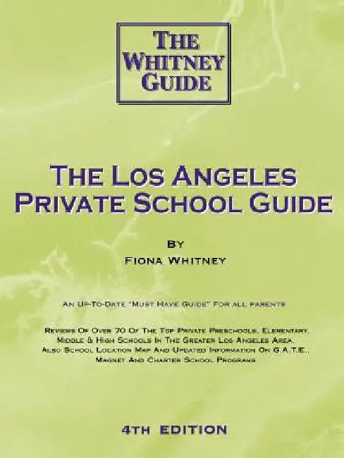The Los Angeles Private School Guide - The Whitney Guide by F. C. E. Whitney