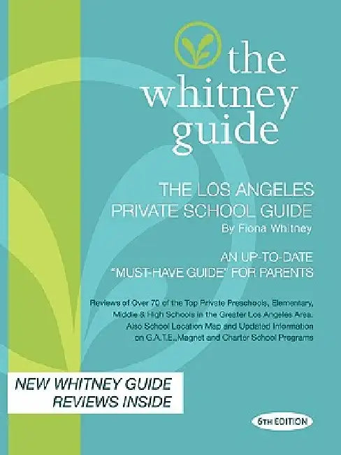 The Whitney Guide; The Los Angeles Private School Guide 6th Edition by Fiona Whitney