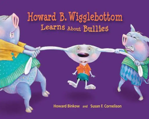Howard B. Wigglebottom Learns about Bullies by Howard Binkow