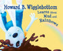 Howard B. Wigglebottom Learns about Mud and Rainbows by Howard Binkow