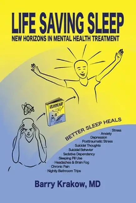 Life Saving Sleep: New Horizons in Mental Health Treatment by Barry Krakow