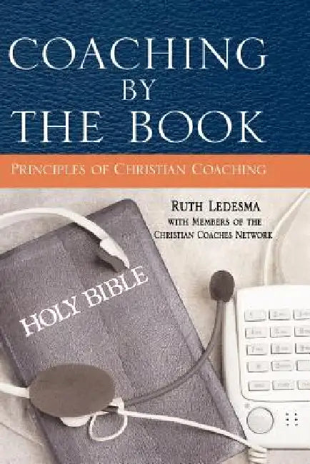 Coaching by the Book: Principles of Christian Coaching by Ruth Ledesma, Members of the Christian Coaches Network