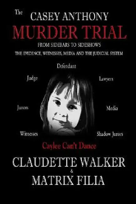 The Casey Anthony Murder Trial by Matrix Filia