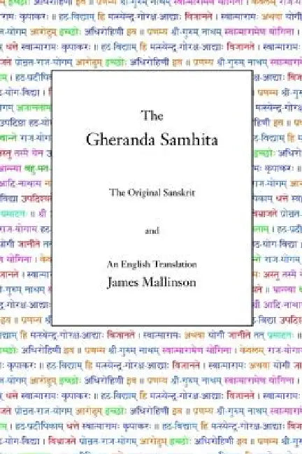 The Gheranda Samhita: The Original Sanskrit and An English Translation by James Mallinson