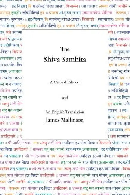 The Shiva Samhita: A Critical Edition and An English Translation by James Mallinson