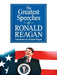 The Greatest Speeches of Ronald Reagan by Ronald Reagan