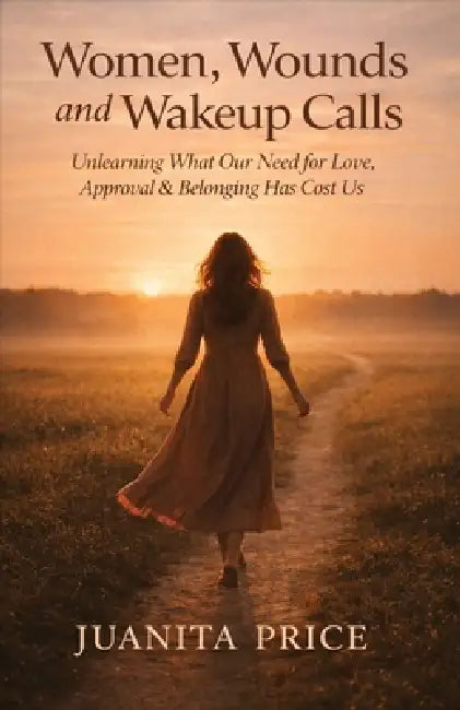 Women, Wounds and Wakeup Calls by Juanita Price