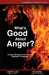 What's Good About Anger?: An Anger Management Course with Application Devotionals by Ted Griffin