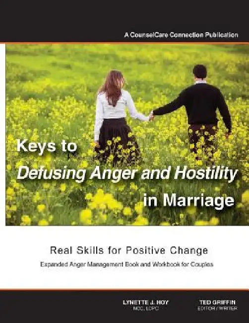Keys to Defusing Anger and Hostility in Marriage: Real Skills for Positive Change by Ted Griffin
