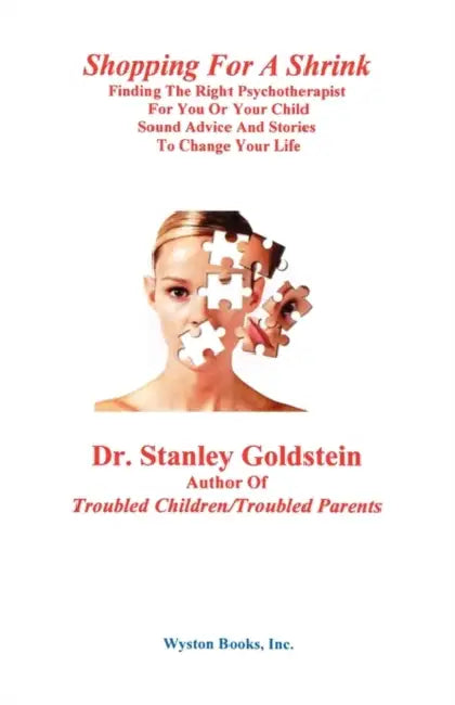 Shopping for a Shrink /Finding the Right Psychotherapist for You or Your Child /Sound Advice and Stories to Change Your Life by Stanley Goldstein