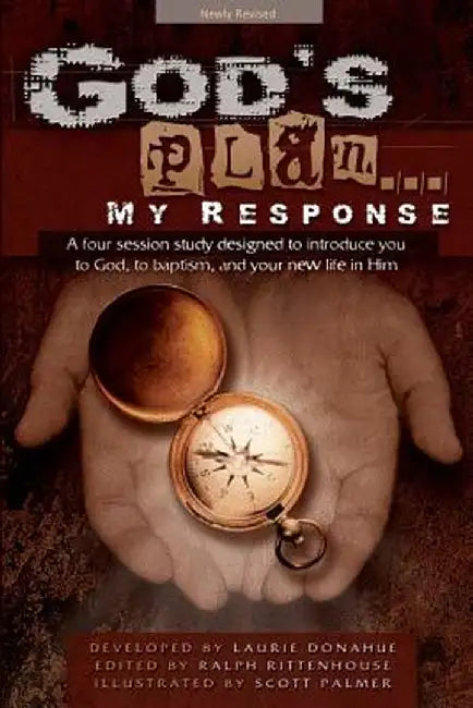 God's Plan... My Response: A Four Session Study Designed to Introduce You to God, to Baptism, and Your New Life in Him by Laurie Donahue