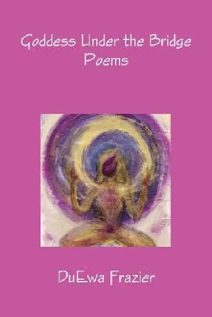 Goddess Under the Bridge by Duewa Frazier