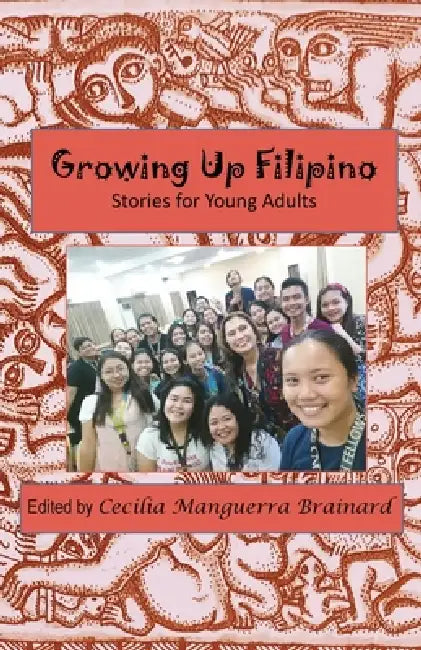 Growing Up Filipino: Stories for Young Adults by Cecilia Manguerra Brainard