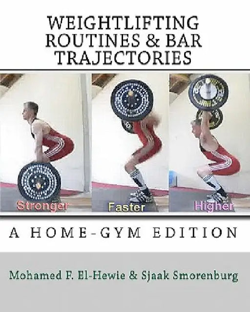 Weightlifting routines and bar trajectories: A Home-Gym edition: The Weightlifting Attic by Sjaak Smorenburg