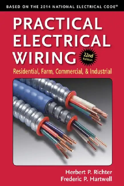 Practical Electrical Wiring: Residential, Farm, Commercial, and Industrial by Frederic P. Hartwell