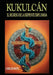 Kukulcán: El Regreso de la Serpiente Emplumada by Carlos Xavier Mata