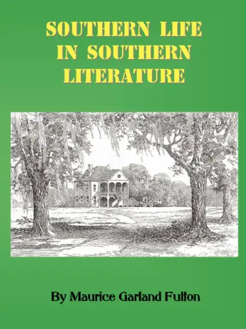 Southern Life in Southern Literature by Maurice G. Fulton