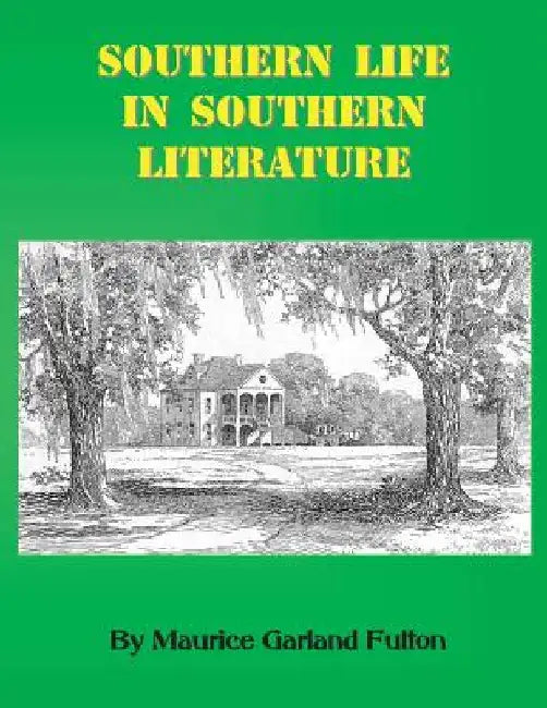 Southern Life in Southern Literature by Maurice Garland Fulton