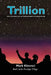 Trillion by Mark Kimmel