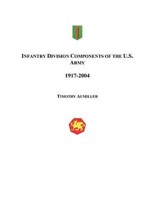 Infantry Division Components of the US Army by Timothy Aumiller