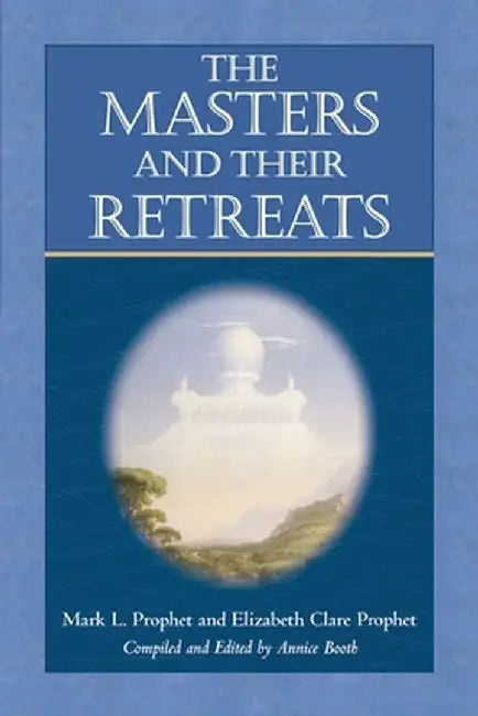 Masters and Their Retreats by Mark L. Prophet