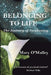 Belonging to Life: The Journey of Awakening by Mary O'Malley, Marysue Brooks, Diane Solomon