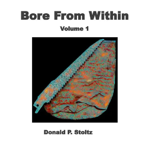 Bore From Within: Volume 1 by Donald P. Stoltz
