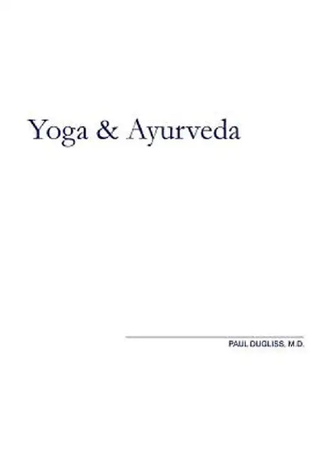 Yoga and Ayurveda: An Evolutionary Approach by Paul Dugliss