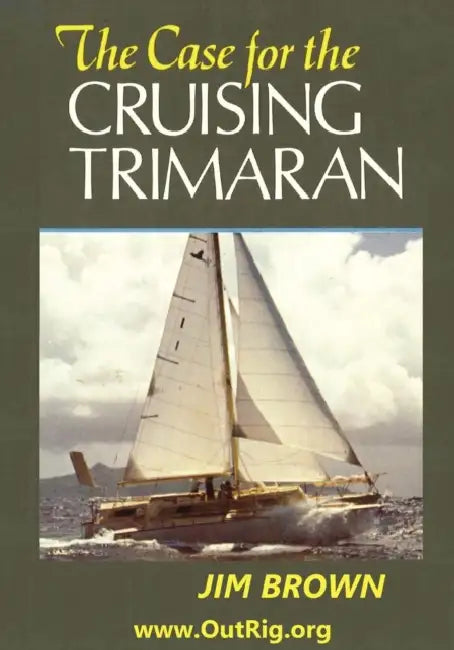 The Case for the Cruising Trimaran by Jim Brown