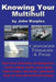 Knowing Your Multihull: Catamarans, Trimarans, Proas - Including Sailing Yachts, Luxury Boats, Cabin Cruisers, New & Used Boats, Boats for Sal by John Marples