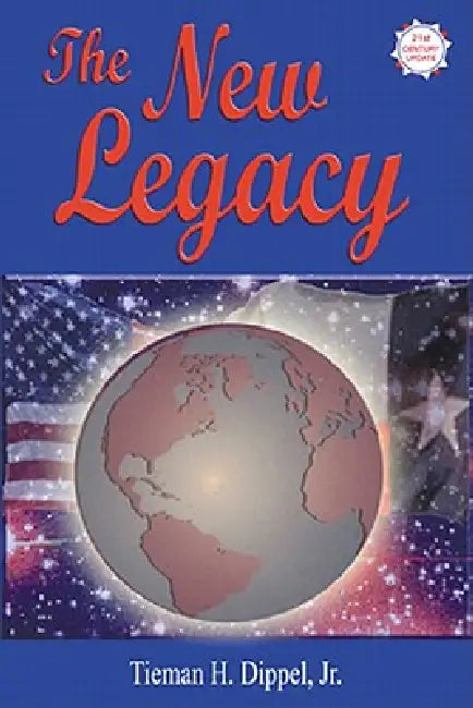 New Legacy by Tieman H. Dippel Jr