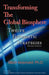 Transforming the Global Biosphere: Twelve Futuristic Strategies, Revised Edition by Elliott Maynard