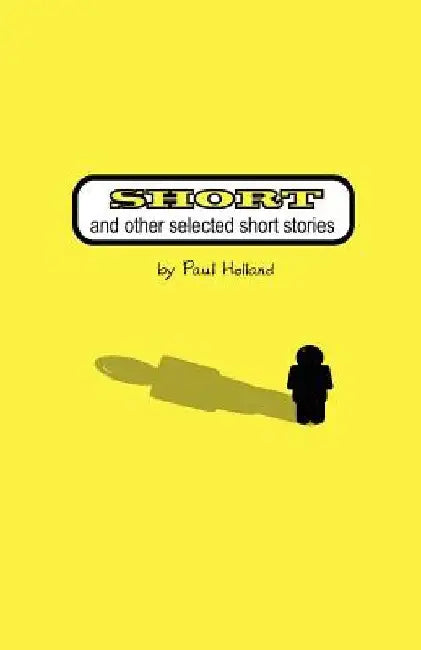 Short: and other selected short stories by Paul Holland