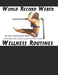 World Record Weber Wellness Routines: 20 Proven Wellness Routines to Prevent Injuries with A Dozen Exercises to Improve Athletic Performance/Build Bon by Alicia Weber