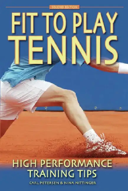 Fit to Play Tennis: High Performance Training Tips by Carl Petersen