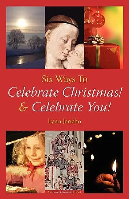 Six Ways to Celebrate Christmas! & Celebrate You! by Lynn Jericho