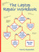 The Laptop Repair Workbook: An Introduction to Troubleshooting and Repairing Laptop Computers by Morris Rosenthal