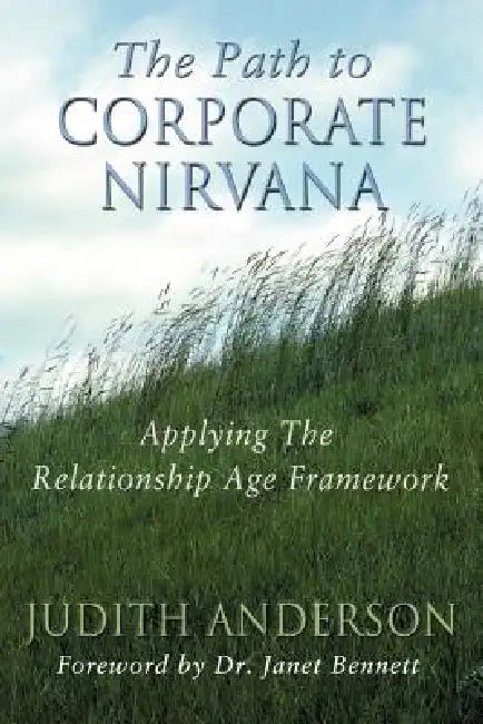 The Path to Corporate Nirvana: Applying the Relationship Age Framework by Judith Anderson, Janet Bennett