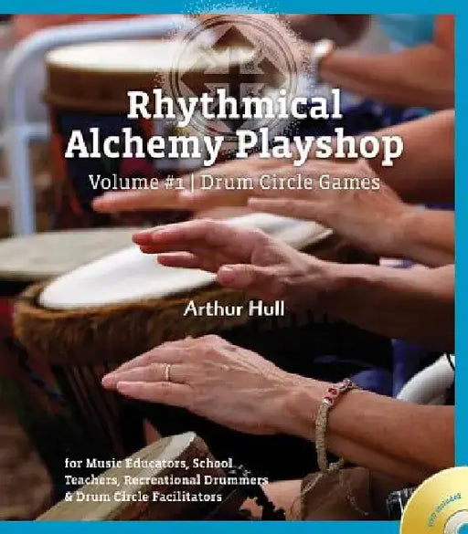 Rhythmical Alchemy Playshop, Volume 1: Drum Circle Games [With DVD] by Arthur Hull