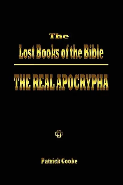 The Lost Books of the Bible: The Real Apocrypha by Patrick Cooke