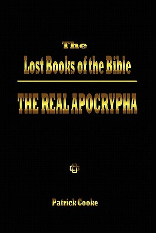 The Lost Books of the Bible: The Real Apocrypha by Patrick Cooke