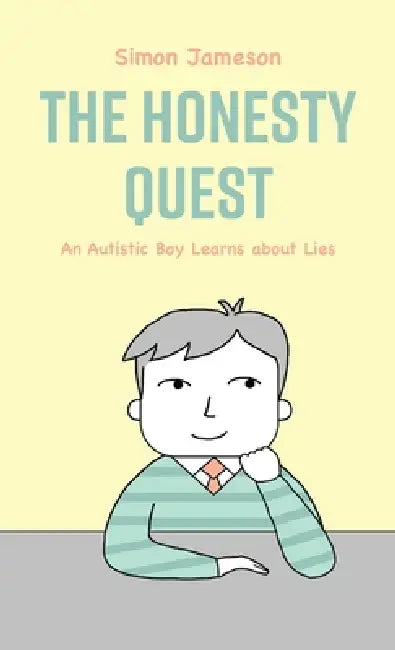 The Honesty Quest: An Autistic Boy Learns about Lies by Simon Jameson, Schreya Priyanka, Stephanie Kiameh