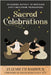 Sacred Celebrations: Designing Rituals to Navigate Life's Transitions by Barbour, Elizabeth