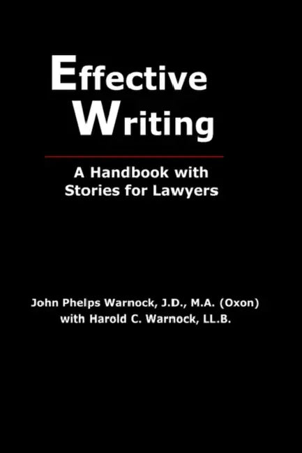 Effective Writing: A Handbook with Stories for Lawyers by John Phelps Warnock, Harold C. Warnock
